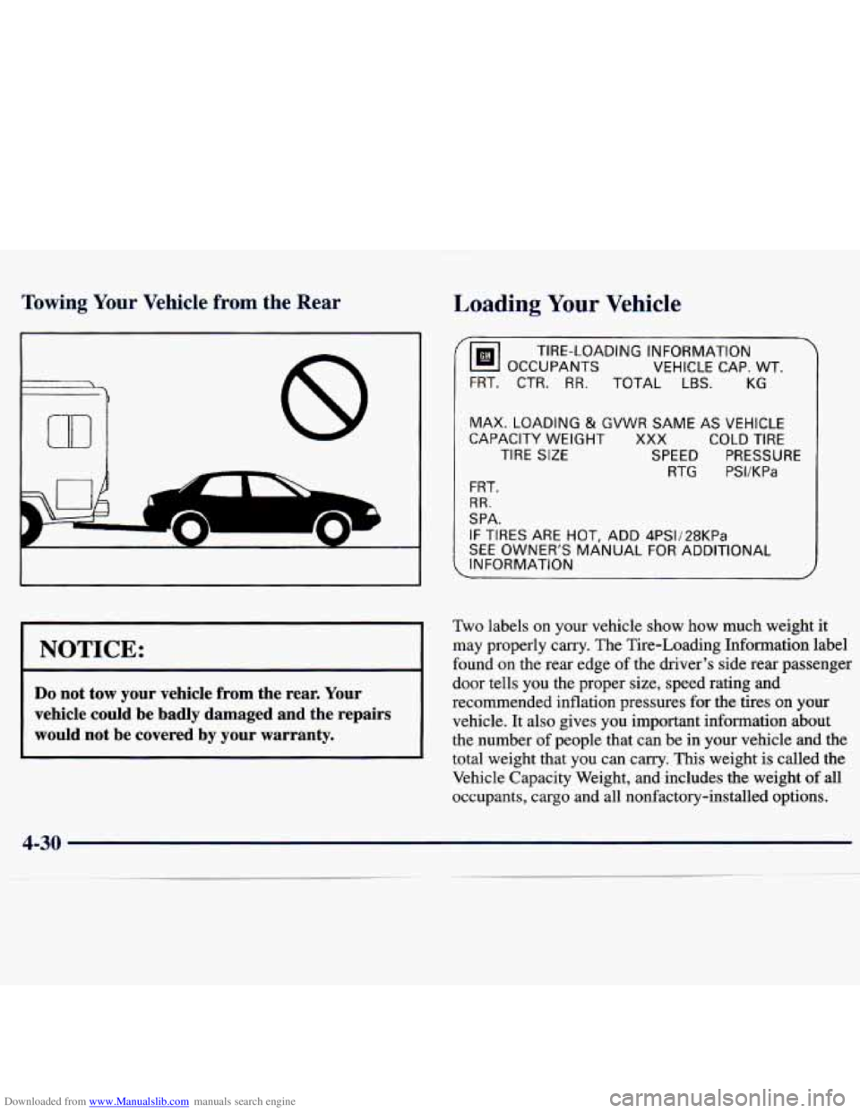 CHEVROLET MALIBU 1998 Owners Manual Downloaded from www.Manualslib.com manuals search engine Towing Your Vehicle from the Rear
I NOTICE:
Do not tow your vehicle from the rear. Your
vehicle could be badly damaged and t CHEVROLET MALIBU 1998 Owners Manual Downloaded from www.Manualslib.com manuals search engine Towing Your Vehicle from the Rear
I NOTICE:
Do not tow your vehicle from the rear. Your
vehicle could be badly damaged and t