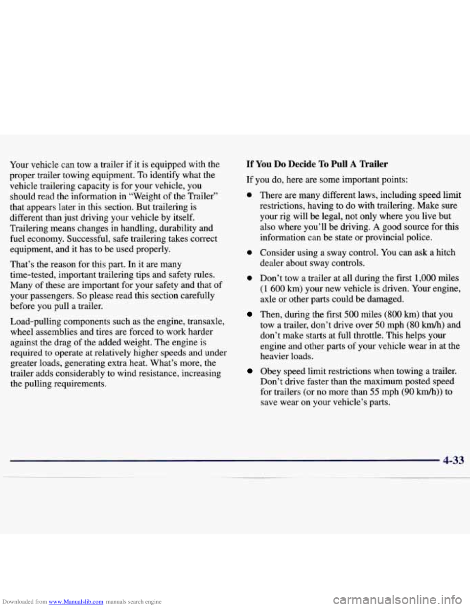 CHEVROLET MALIBU 1998 Owners Manual Downloaded from www.Manualslib.com manuals search engine Your vehicle can tow a trailer if it is equipped with the
proper trailer towing equipment. To identify what the
vehicle trailering c CHEVROLET MALIBU 1998 Owners Manual Downloaded from www.Manualslib.com manuals search engine Your vehicle can tow a trailer if it is equipped with the
proper trailer towing equipment. To identify what the
vehicle trailering c