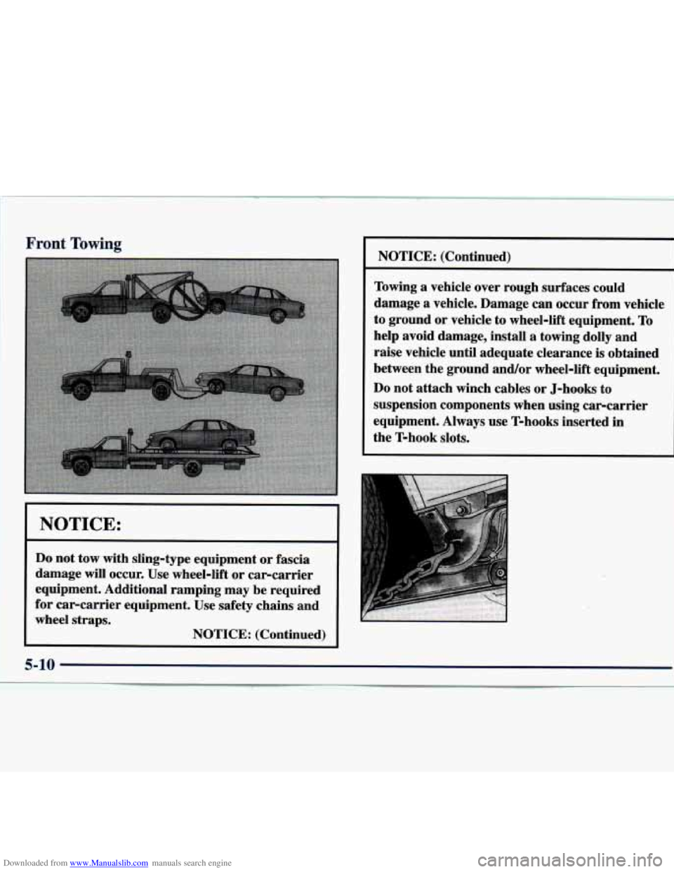 CHEVROLET MALIBU 1998 Owners Manual Downloaded from www.Manualslib.com manuals search engine Front Towing
NOTICE:
Do not tow with sling-type equipment or fascia
damage will occur. Use wheel-lift or car-carrier
equipment. Ad CHEVROLET MALIBU 1998 Owners Manual Downloaded from www.Manualslib.com manuals search engine Front Towing
NOTICE:
Do not tow with sling-type equipment or fascia
damage will occur. Use wheel-lift or car-carrier
equipment. Ad