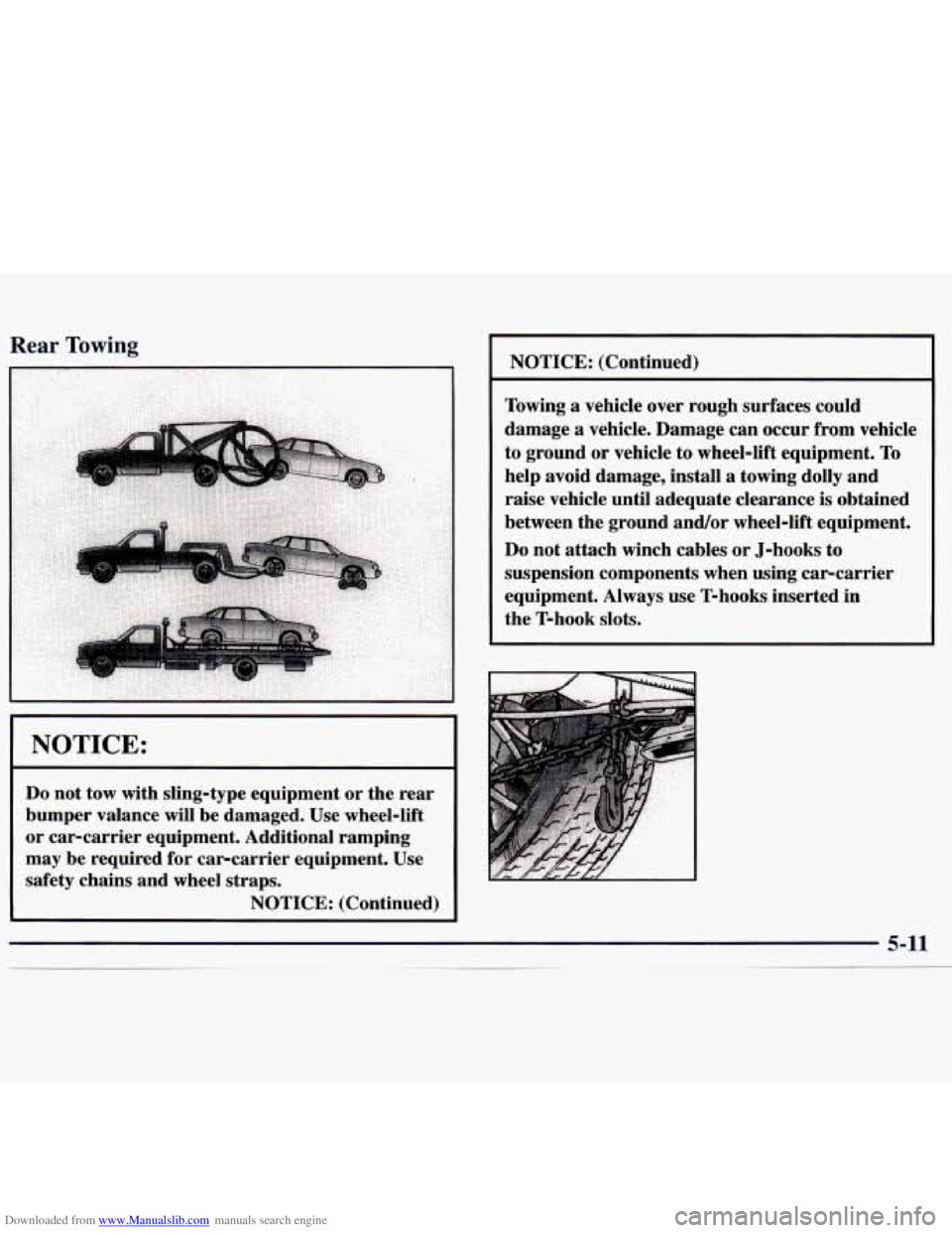 CHEVROLET MALIBU 1998 Owners Manual Downloaded from www.Manualslib.com manuals search engine Rear Towing
I
NOTICE:
Do not tow with sling-type equipment or the rear
bumper valance will be damaged. Use wheel-lift
or car-ca CHEVROLET MALIBU 1998 Owners Manual Downloaded from www.Manualslib.com manuals search engine Rear Towing
I
NOTICE:
Do not tow with sling-type equipment or the rear
bumper valance will be damaged. Use wheel-lift
or car-ca