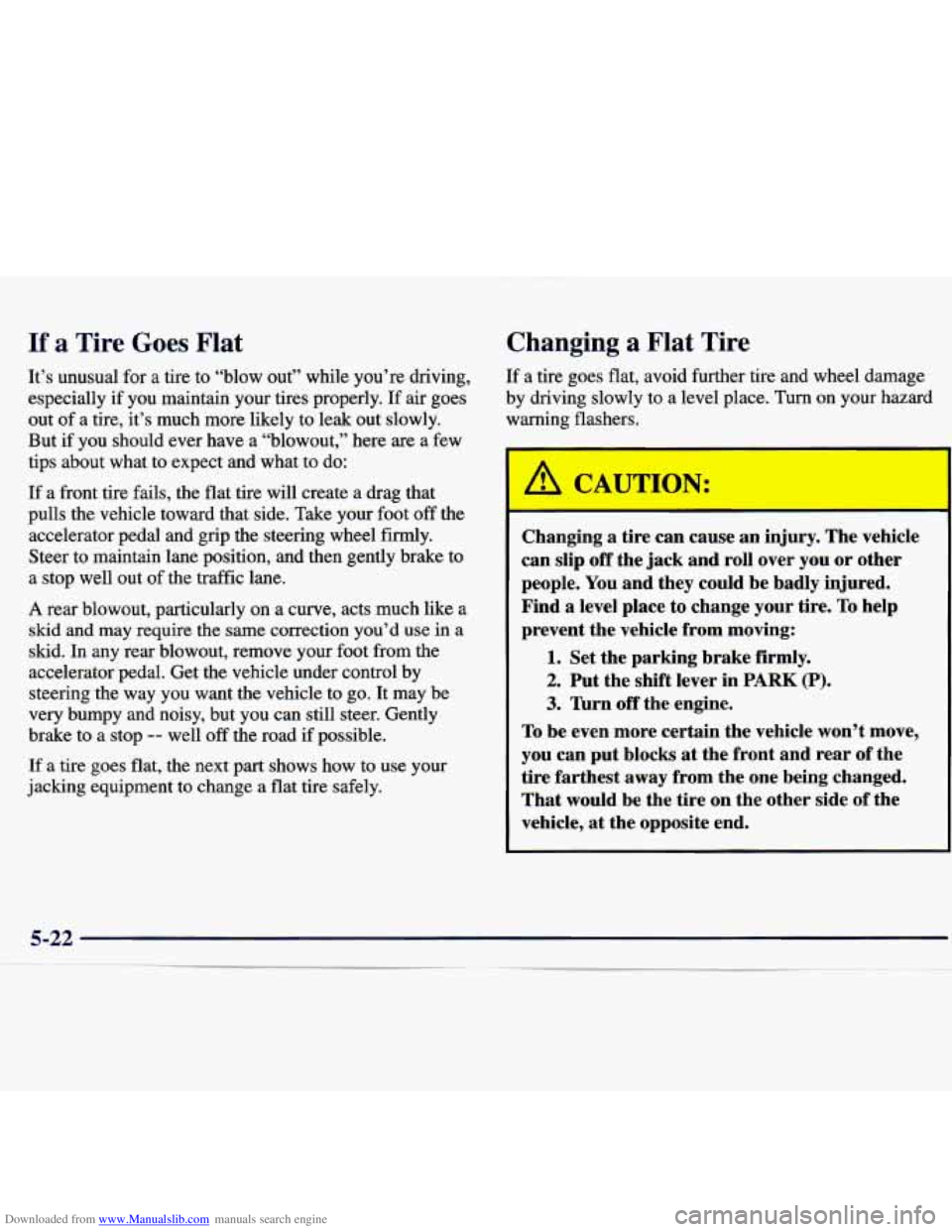 CHEVROLET MALIBU 1998 Owners Manual Downloaded from www.Manualslib.com manuals search engine If a Tire Goes Flat
It’s unusual for a tire to “blow out” while you’re driving,
especially if you maintain your tires p CHEVROLET MALIBU 1998 Owners Manual Downloaded from www.Manualslib.com manuals search engine If a Tire Goes Flat
It’s unusual for a tire to “blow out” while you’re driving,
especially if you maintain your tires p