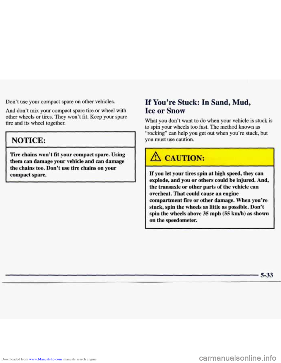 CHEVROLET MALIBU 1998 Owners Manual Downloaded from www.Manualslib.com manuals search engine Don’t use your compact spare on other vehicles.
And don’t
mix your compact spare tire or wheel with
other wheels
or tires. The CHEVROLET MALIBU 1998 Owners Manual Downloaded from www.Manualslib.com manuals search engine Don’t use your compact spare on other vehicles.
And don’t
mix your compact spare tire or wheel with
other wheels
or tires. The