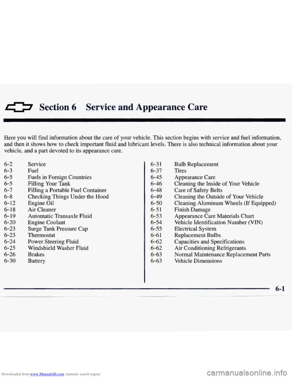 CHEVROLET MALIBU 1998  Owners Manual Downloaded from www.Manualslib.com manuals search engine Section 6 Service  and  Appearance  Care 
Here you  will  find  information about  the care  of your  vehicle.  This section  begins  with  ser