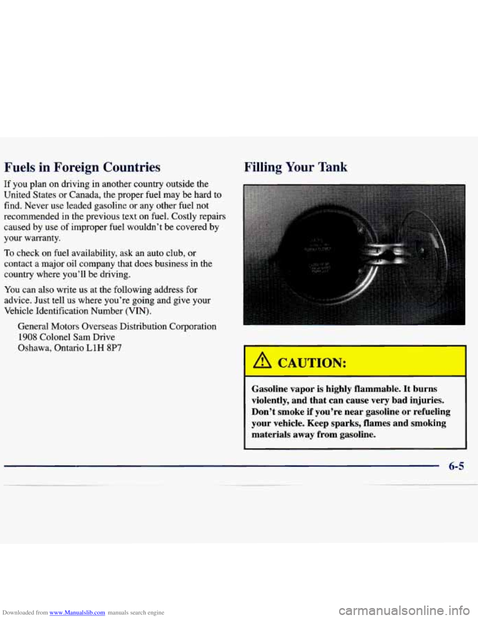 CHEVROLET MALIBU 1998 Owners Manual Downloaded from www.Manualslib.com manuals search engine Fuels in Foreign Countries
If you plan on driving in another country outside the
United States or Canada, the proper fuel may be CHEVROLET MALIBU 1998 Owners Manual Downloaded from www.Manualslib.com manuals search engine Fuels in Foreign Countries
If you plan on driving in another country outside the
United States or Canada, the proper fuel may be