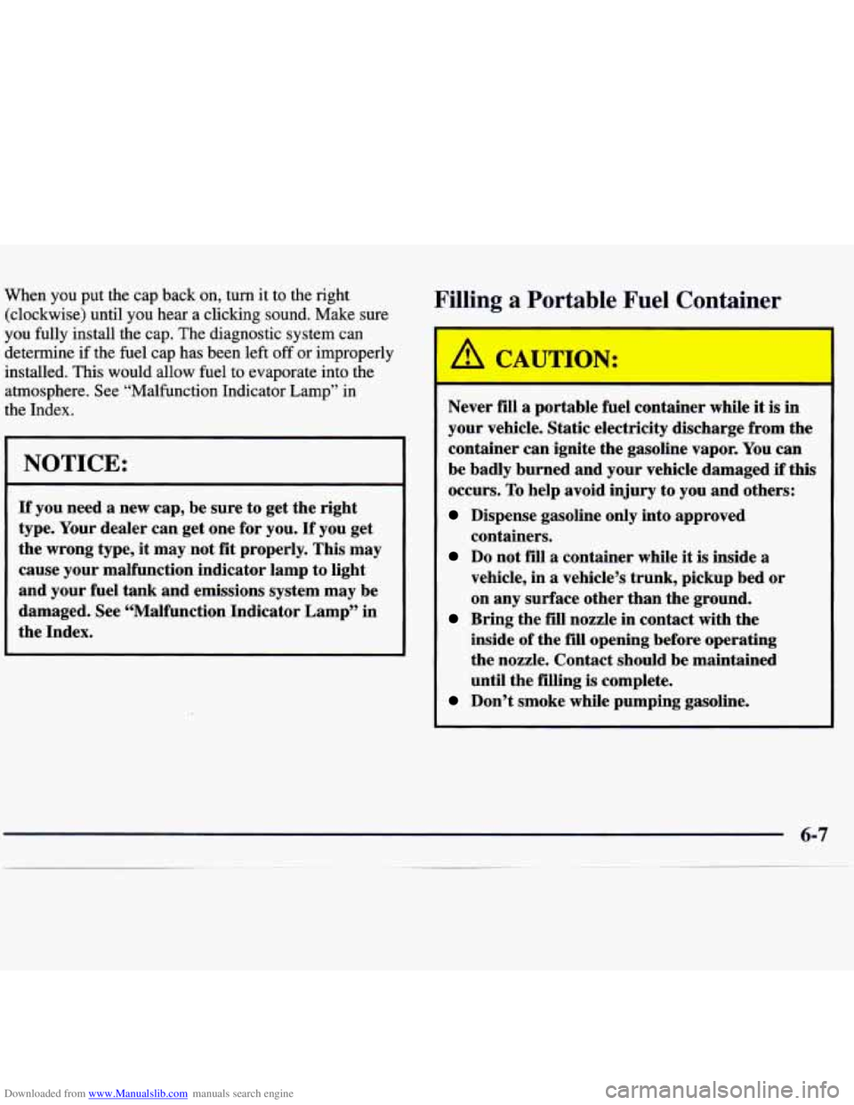 CHEVROLET MALIBU 1998 Owners Manual Downloaded from www.Manualslib.com manuals search engine When you put the cap back on, turn it to the right
(clockwise) until you
hear a clicking sound. Make sure
you fully install th CHEVROLET MALIBU 1998 Owners Manual Downloaded from www.Manualslib.com manuals search engine When you put the cap back on, turn it to the right
(clockwise) until you
hear a clicking sound. Make sure
you fully install th