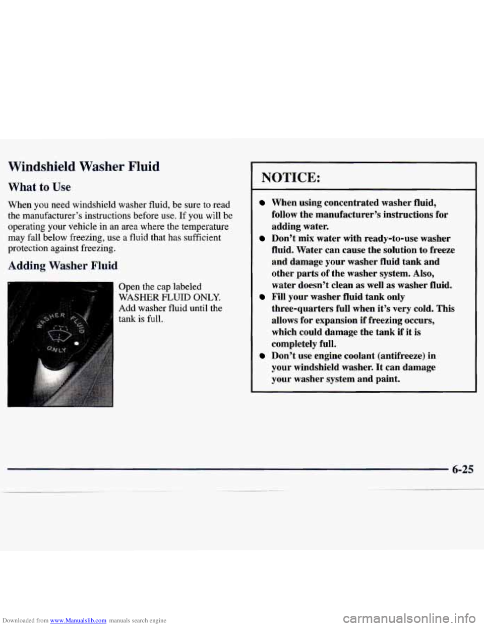 CHEVROLET MALIBU 1998 Owners Manual Downloaded from www.Manualslib.com manuals search engine Windshield Washer Fluid
What to Use
When you need windshield washer fluid, be sure to read
the manufacturer’s instructions bef CHEVROLET MALIBU 1998 Owners Manual Downloaded from www.Manualslib.com manuals search engine Windshield Washer Fluid
What to Use
When you need windshield washer fluid, be sure to read
the manufacturer’s instructions bef