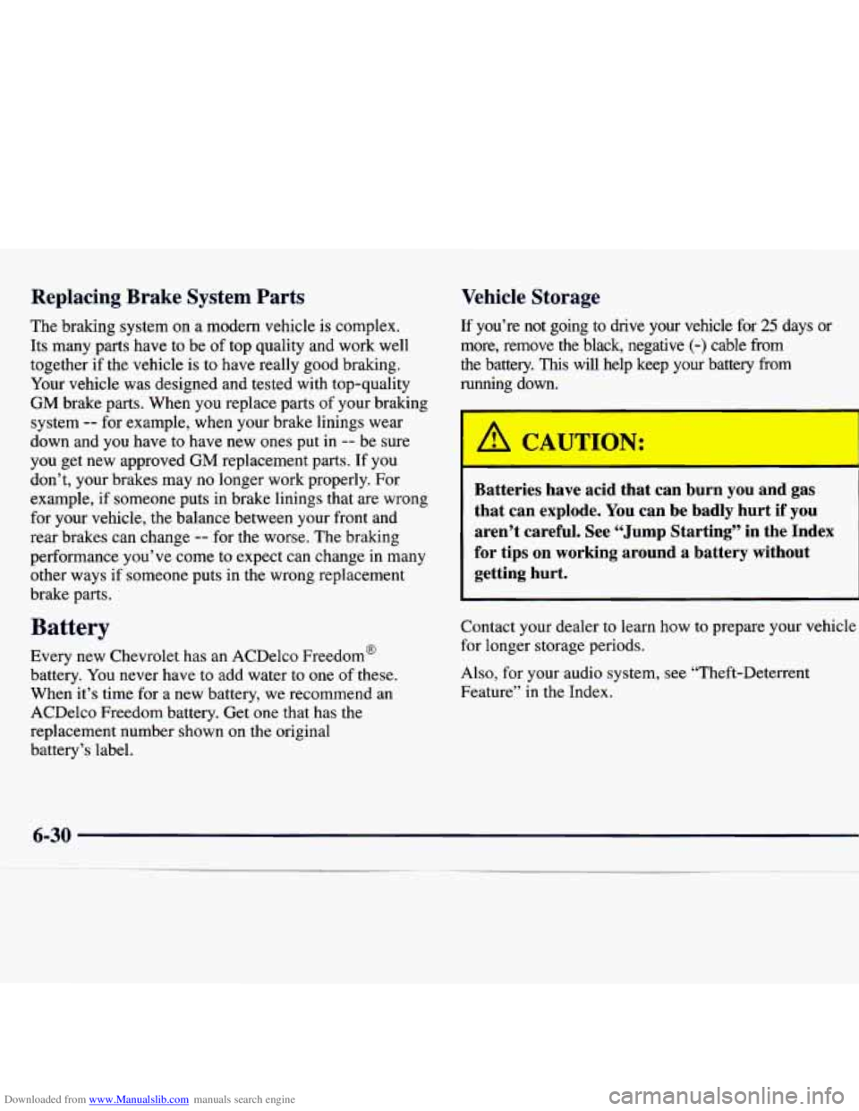 CHEVROLET MALIBU 1998 Owners Manual Downloaded from www.Manualslib.com manuals search engine Replacing Brake System Parts
The braking system on a modern vehicle is complex.
Its many parts have to be of top quality and CHEVROLET MALIBU 1998 Owners Manual Downloaded from www.Manualslib.com manuals search engine Replacing Brake System Parts
The braking system on a modern vehicle is complex.
Its many parts have to be of top quality and