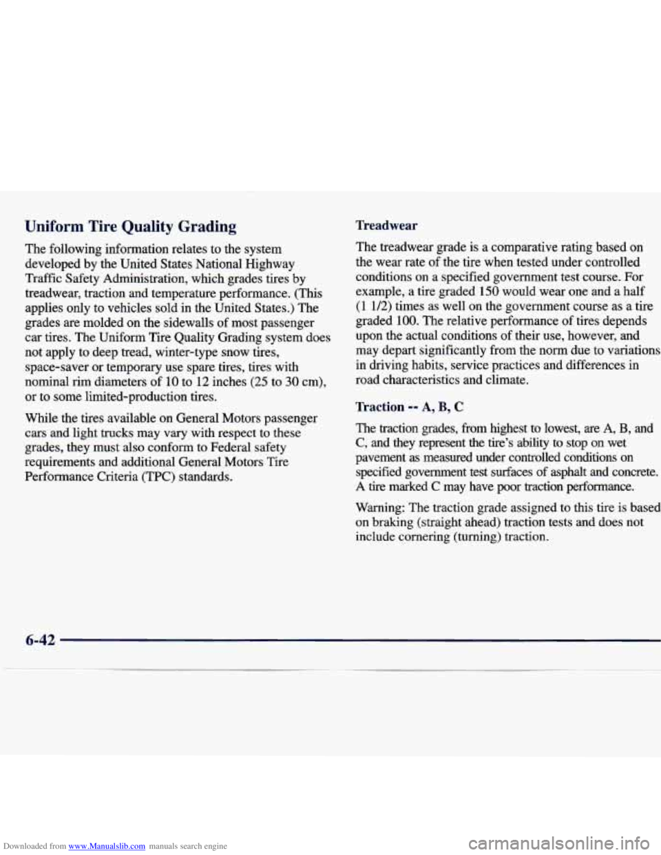 CHEVROLET MALIBU 1998 Owners Manual Downloaded from www.Manualslib.com manuals search engine Uniform Tire Quality Grading
The following information relates to the system
developed by the United States National Highway
Traf CHEVROLET MALIBU 1998 Owners Manual Downloaded from www.Manualslib.com manuals search engine Uniform Tire Quality Grading
The following information relates to the system
developed by the United States National Highway
Traf