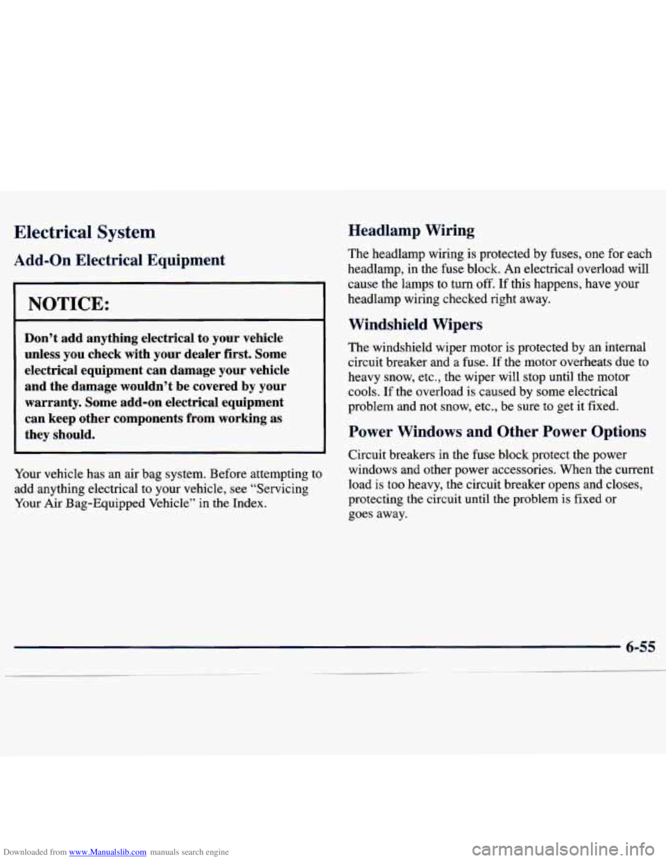 CHEVROLET MALIBU 1998  Owners Manual Downloaded from www.Manualslib.com manuals search engine Electrical  System 
Add-on Electrical  Equipment 
I NOTICE: 
Don’t  add  anything  electrical  to  your  vehicle 
unless  you  check  with  y