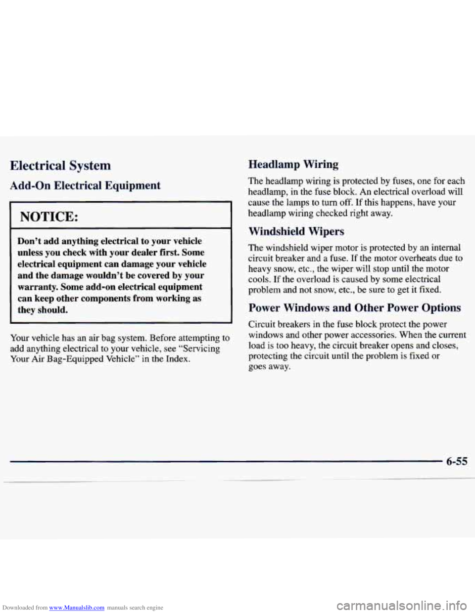 CHEVROLET MALIBU 1998 Owners Manual Downloaded from www.Manualslib.com manuals search engine Electrical System
Add-on Electrical Equipment
I NOTICE:
Don’t add anything electrical to your vehicle
unless you check with y CHEVROLET MALIBU 1998 Owners Manual Downloaded from www.Manualslib.com manuals search engine Electrical System
Add-on Electrical Equipment
I NOTICE:
Don’t add anything electrical to your vehicle
unless you check with y