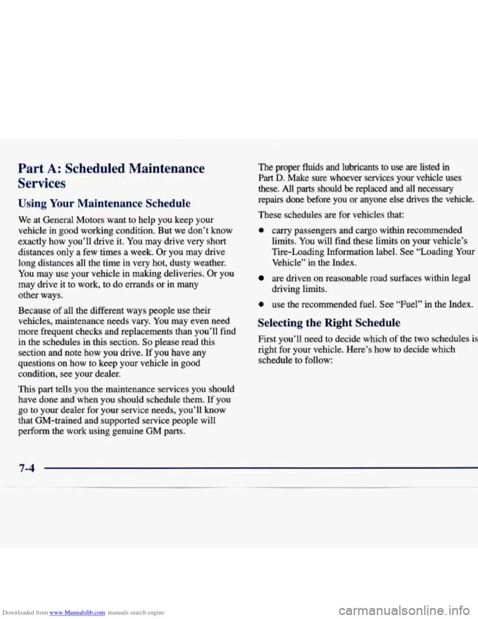 CHEVROLET MALIBU 1998 Owners Manual Downloaded from www.Manualslib.com manuals search engine Part A: Scheduled Maintenance
Services
Using Your Maintenance Schedule
We at General Motors want to help you keep your
vehicle CHEVROLET MALIBU 1998 Owners Manual Downloaded from www.Manualslib.com manuals search engine Part A: Scheduled Maintenance
Services
Using Your Maintenance Schedule
We at General Motors want to help you keep your
vehicle