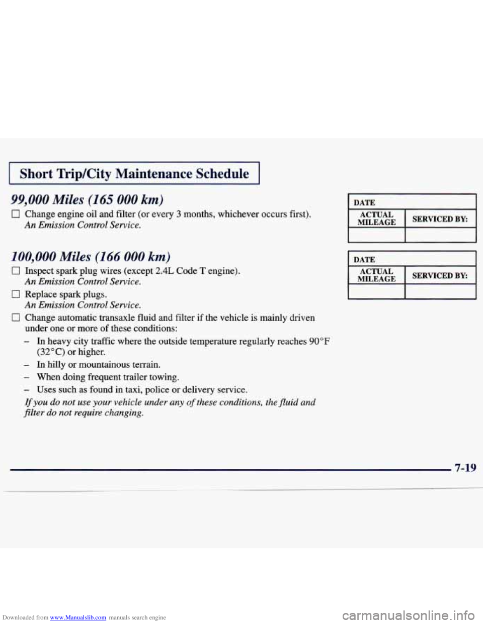 CHEVROLET MALIBU 1998  Owners Manual Downloaded from www.Manualslib.com manuals search engine I Short TripKity Maintenance  Schedule I 
99,000 Miles (165 000 km) 
0 Change engine oil and filter (or  every 3 months,  whichever occurs firs