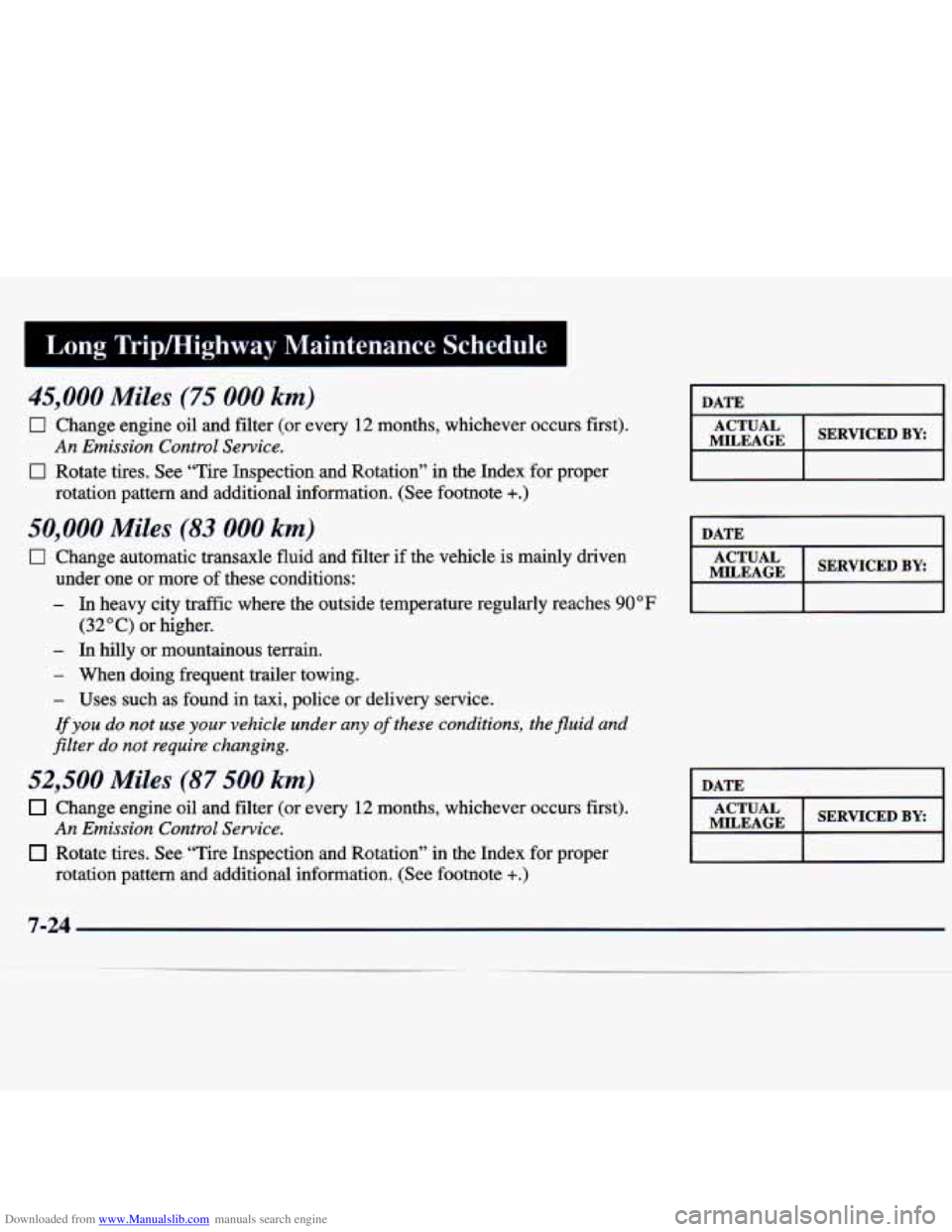 CHEVROLET MALIBU 1998 Owners Manual Downloaded from www.Manualslib.com manuals search engine Long TripMighway Maintenance Schedule
45,000 Miles (75 000 km)
0 Change engine oil and filter (or every 12 months, whichever occurs CHEVROLET MALIBU 1998 Owners Manual Downloaded from www.Manualslib.com manuals search engine Long TripMighway Maintenance Schedule
45,000 Miles (75 000 km)
0 Change engine oil and filter (or every 12 months, whichever occurs