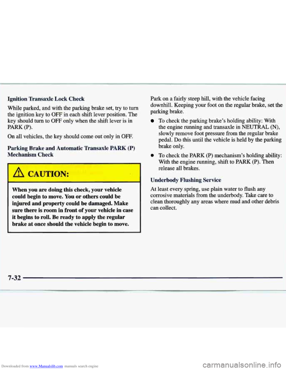CHEVROLET MALIBU 1998 Owners Manual Downloaded from www.Manualslib.com manuals search engine Ignition Transaxle Lock Check
While parked, and with the parking brake set,
try to tum
the ignition key to OFF in each shift l CHEVROLET MALIBU 1998 Owners Manual Downloaded from www.Manualslib.com manuals search engine Ignition Transaxle Lock Check
While parked, and with the parking brake set,
try to tum
the ignition key to OFF in each shift l