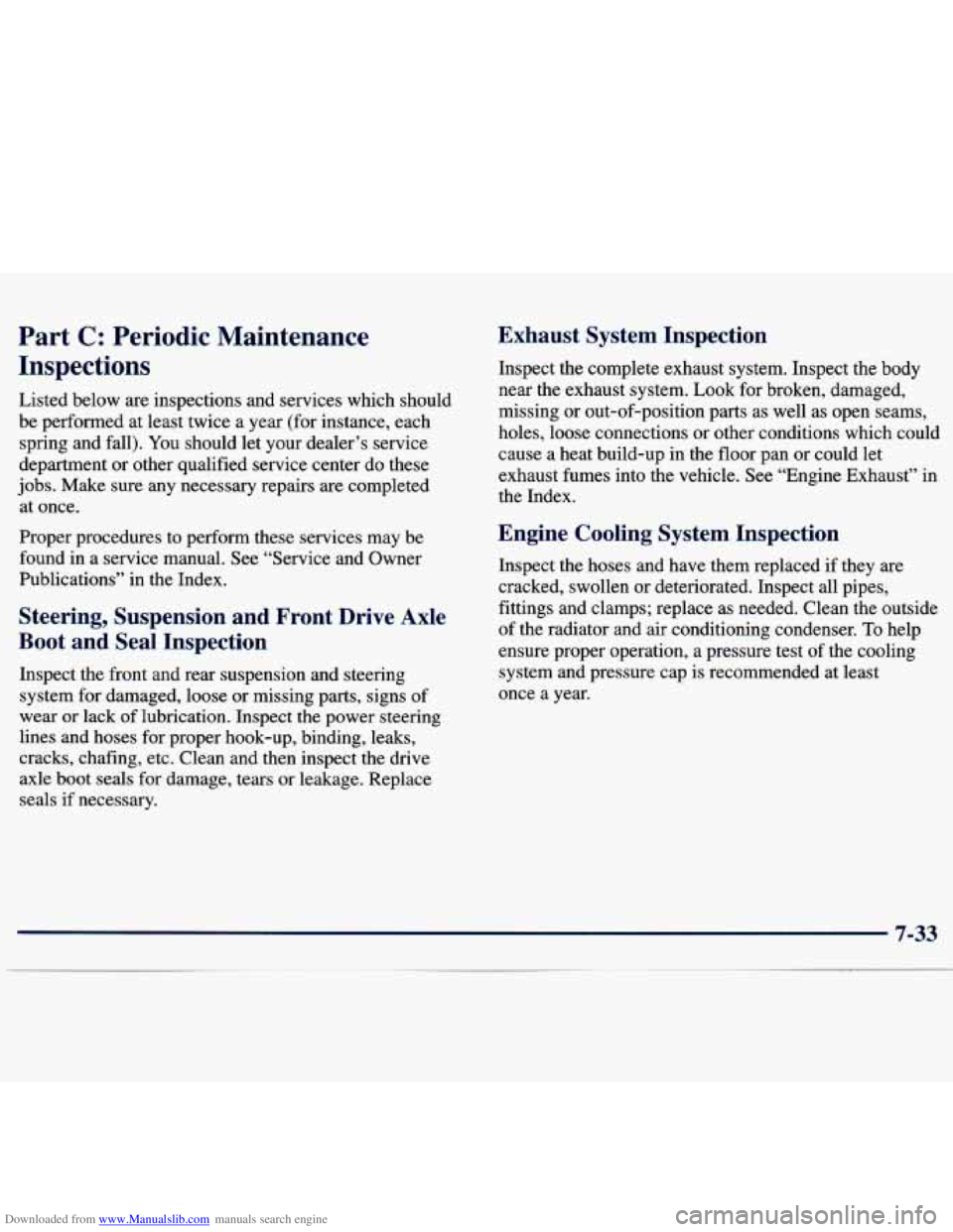 CHEVROLET MALIBU 1998 Owners Manual Downloaded from www.Manualslib.com manuals search engine Part C: Periodic Maintenance
Inspections
Listed below are inspections and services which should
be performed at least twice a year CHEVROLET MALIBU 1998 Owners Manual Downloaded from www.Manualslib.com manuals search engine Part C: Periodic Maintenance
Inspections
Listed below are inspections and services which should
be performed at least twice a year