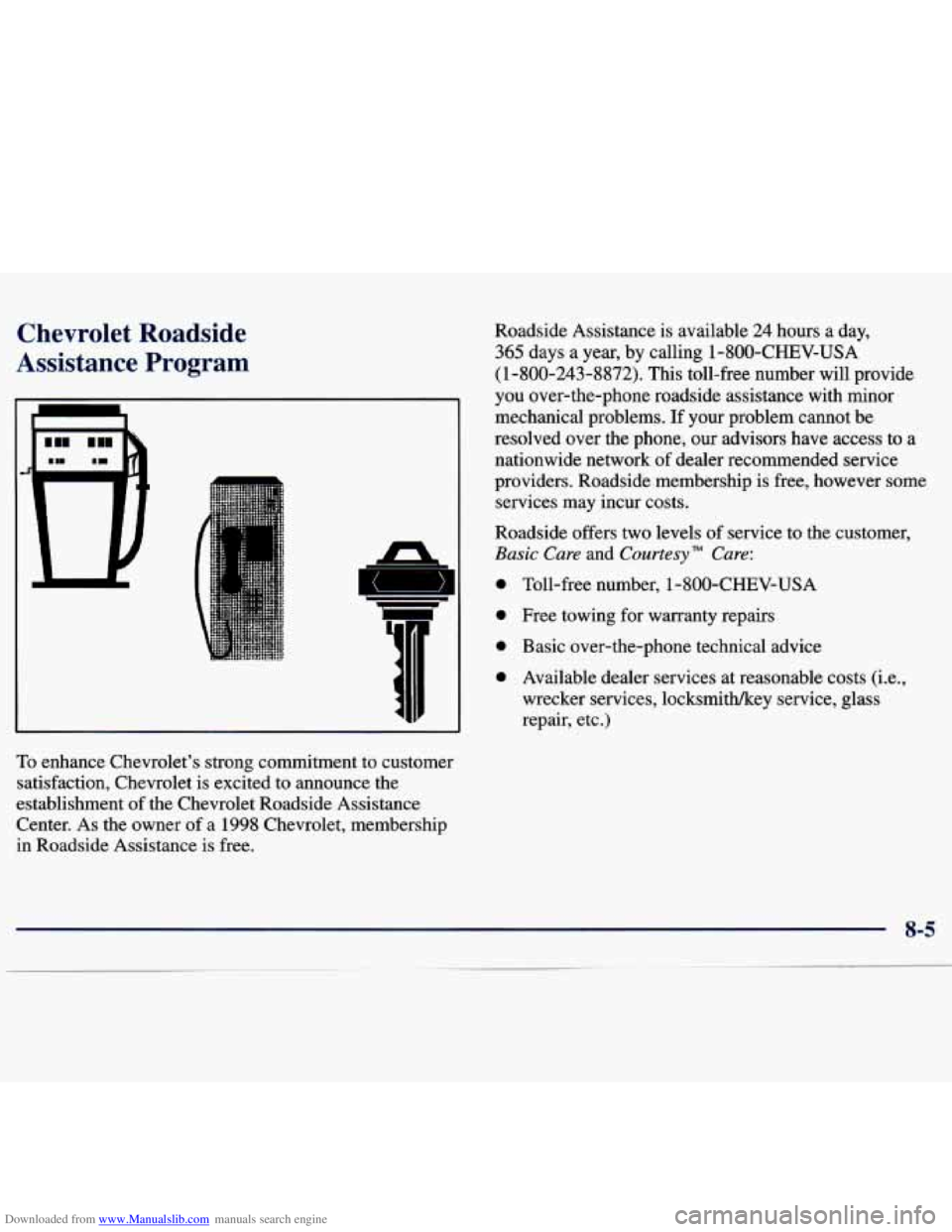 CHEVROLET MALIBU 1998 Owners Manual Downloaded from www.Manualslib.com manuals search engine Chevrolet Roadside
Assistance Program
To enhance Chevrolet’s strong commitment to customer
satisfaction, Chevrolet is excited
to a CHEVROLET MALIBU 1998 Owners Manual Downloaded from www.Manualslib.com manuals search engine Chevrolet Roadside
Assistance Program
To enhance Chevrolet’s strong commitment to customer
satisfaction, Chevrolet is excited
to a