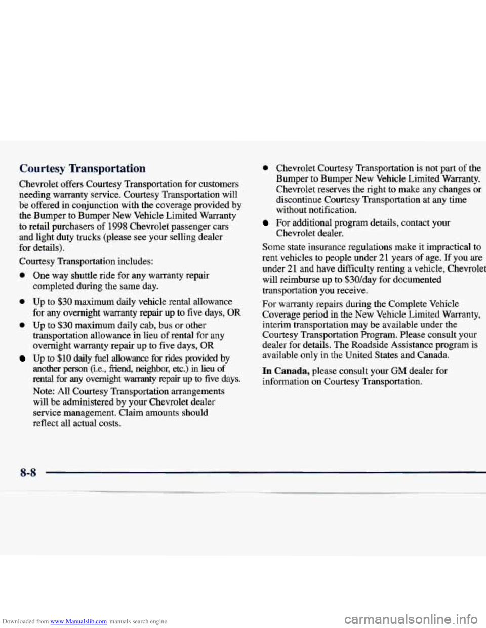 CHEVROLET MALIBU 1998 Owners Manual Downloaded from www.Manualslib.com manuals search engine Courtesy Transportation
Chevrolet offers Courtesy Transportation for customers
needing warranty service. Courtesy Transportation will CHEVROLET MALIBU 1998 Owners Manual Downloaded from www.Manualslib.com manuals search engine Courtesy Transportation
Chevrolet offers Courtesy Transportation for customers
needing warranty service. Courtesy Transportation will
