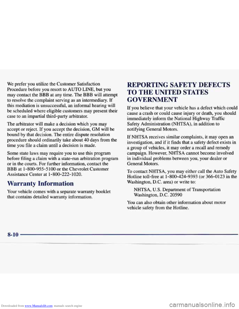 CHEVROLET MALIBU 1998 Owners Manual Downloaded from www.Manualslib.com manuals search engine We prefer you utilize the Customer Satisfaction
Procedure before you resort to AUTO LINE, but you
may contact the
BBB at any CHEVROLET MALIBU 1998 Owners Manual Downloaded from www.Manualslib.com manuals search engine We prefer you utilize the Customer Satisfaction
Procedure before you resort to AUTO LINE, but you
may contact the
BBB at any