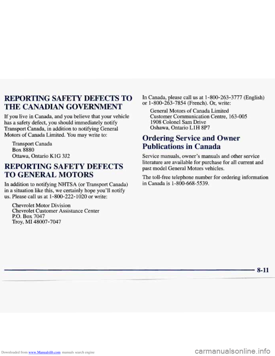 CHEVROLET MALIBU 1998 Owners Manual Downloaded from www.Manualslib.com manuals search engine REPORTING SAFETY DEFECTS TO
THE CANADIAN GOVEFWAI-~IT
If you live in Canada, and you believe that your vehicle
has a safety def CHEVROLET MALIBU 1998 Owners Manual Downloaded from www.Manualslib.com manuals search engine REPORTING SAFETY DEFECTS TO
THE CANADIAN GOVEFWAI-~IT
If you live in Canada, and you believe that your vehicle
has a safety def