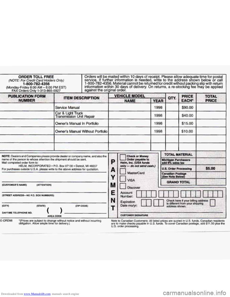 CHEVROLET MALIBU 1998 Owners Manual Downloaded from www.Manualslib.com manuals search engine ORDER TOLL FREE
(NOTE: For Credit Card Holders Only)
1-800-782-4356
(Monday-Friday 8:OO AM - 6:OO PM EST)
FAX Orders Onlv 1-31 3-865-59 CHEVROLET MALIBU 1998 Owners Manual Downloaded from www.Manualslib.com manuals search engine ORDER TOLL FREE
(NOTE: For Credit Card Holders Only)
1-800-782-4356
(Monday-Friday 8:OO AM - 6:OO PM EST)
FAX Orders Onlv 1-31 3-865-59