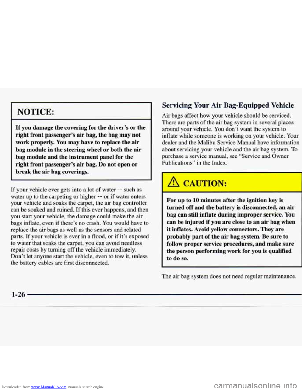 CHEVROLET MALIBU 1998 Owners Guide Downloaded from www.Manualslib.com manuals search engine NOTICE:
If you damage the covering for the driver’s or the
right front passenger’s
air bag, the bag may not
work properly CHEVROLET MALIBU 1998 Owners Guide Downloaded from www.Manualslib.com manuals search engine NOTICE:
If you damage the covering for the driver’s or the
right front passenger’s
air bag, the bag may not
work properly