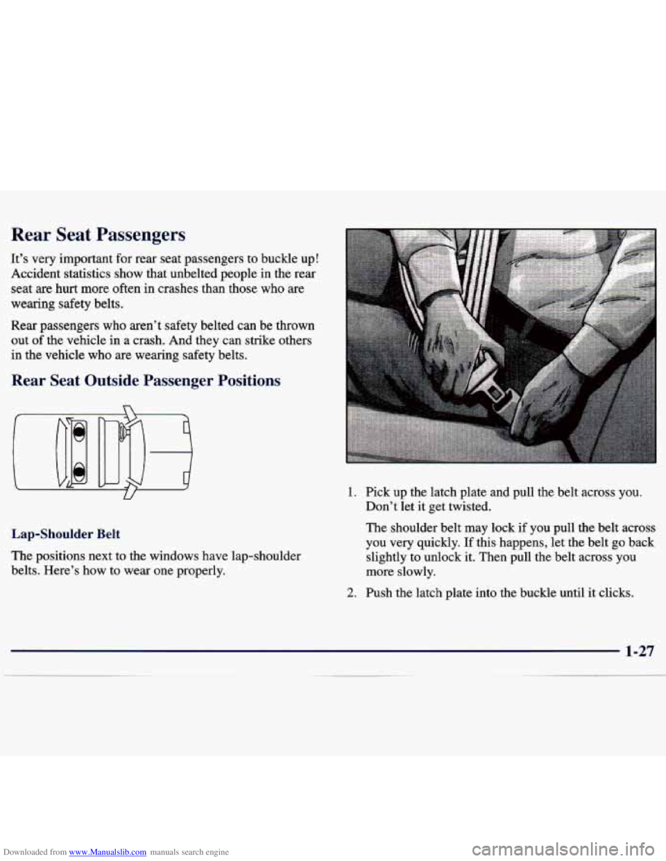 CHEVROLET MALIBU 1998  Owners Manual Downloaded from www.Manualslib.com manuals search engine Rear  Seat  Passengers 
It’s  very important for rear  seat  passengers  to buckle  up! 
Accident  statistics  show  that  unbelted  people i