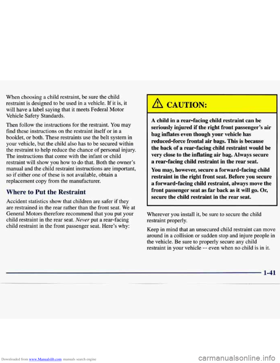 CHEVROLET MALIBU 1998 Workshop Manual Downloaded from www.Manualslib.com manuals search engine When choosing a child restraint, be sure the child
restraint is designed to be used in a vehicle. If it is, it
will have a labe CHEVROLET MALIBU 1998 Workshop Manual Downloaded from www.Manualslib.com manuals search engine When choosing a child restraint, be sure the child
restraint is designed to be used in a vehicle. If it is, it
will have a labe