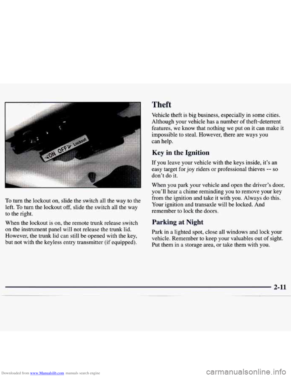 CHEVROLET MALIBU 1998  Owners Manual Downloaded from www.Manualslib.com manuals search engine To turn  the  lockout  on, slide the  switch  all  the  way  to  the 
left. 
To turn  the  lockout off, slide  the  switch  all  the way 
to  t