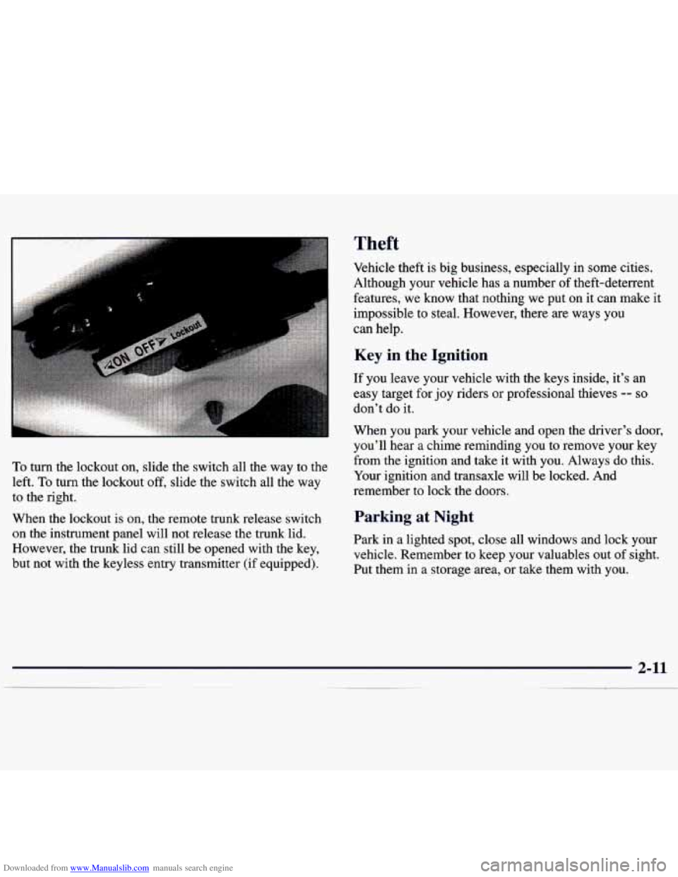 CHEVROLET MALIBU 1998 Manual PDF Downloaded from www.Manualslib.com manuals search engine To turn the lockout on, slide the switch all the way to the
left.
To turn the lockout off, slide the switch all the way
to t CHEVROLET MALIBU 1998 Manual PDF Downloaded from www.Manualslib.com manuals search engine To turn the lockout on, slide the switch all the way to the
left.
To turn the lockout off, slide the switch all the way
to t