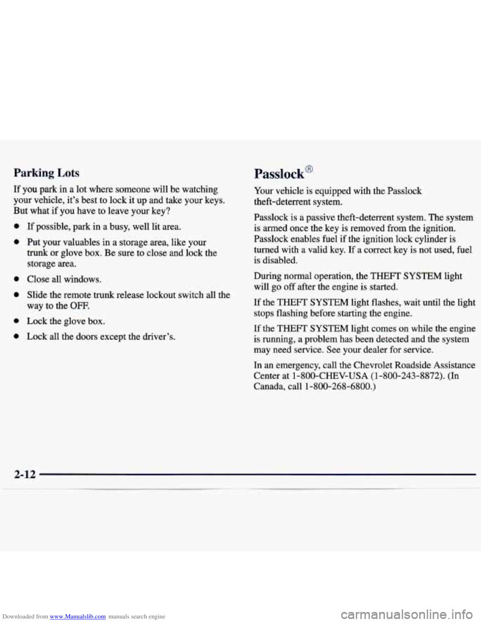CHEVROLET MALIBU 1998 Manual PDF Downloaded from www.Manualslib.com manuals search engine Parking Lots Passlock@
If you park in a lot where someone will be watching
your vehicle, it’s best to lock it up and take your CHEVROLET MALIBU 1998 Manual PDF Downloaded from www.Manualslib.com manuals search engine Parking Lots Passlock@
If you park in a lot where someone will be watching
your vehicle, it’s best to lock it up and take your
