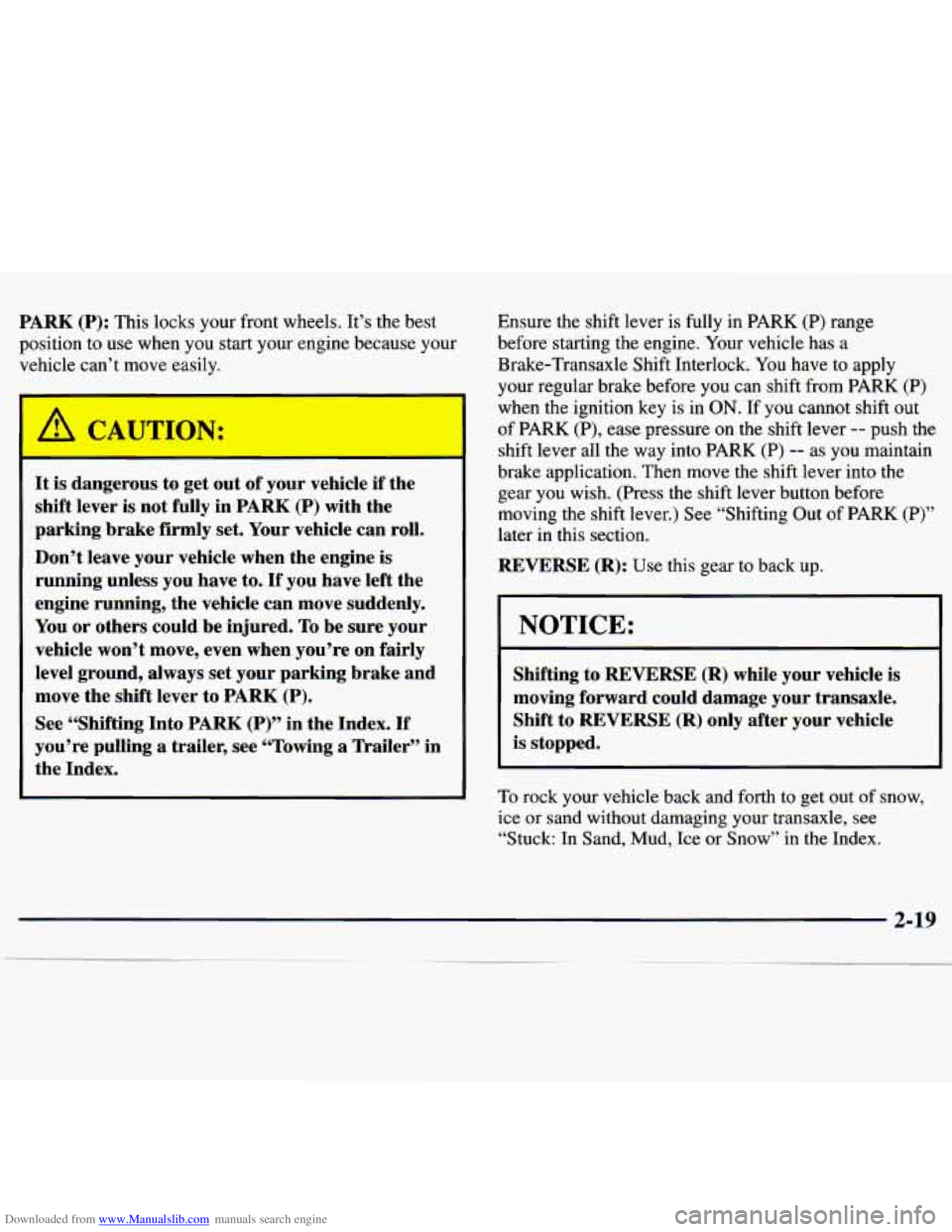 CHEVROLET MALIBU 1998  Owners Manual Downloaded from www.Manualslib.com manuals search engine PARK  (P): This locks  your  front wheels.  It’s  the  best 
position  to  use  when  you  start  your  engine because  your 
vehicle  can’