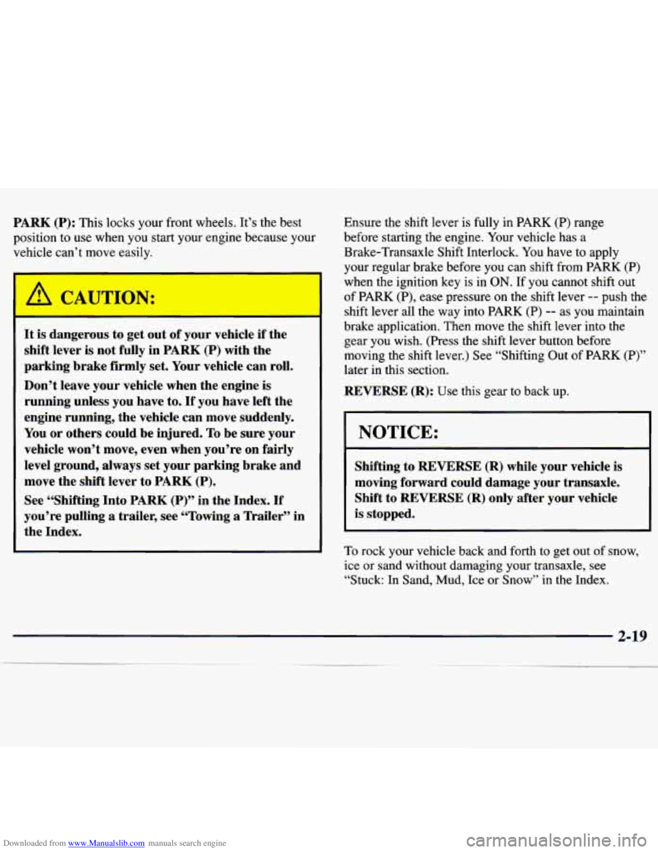 CHEVROLET MALIBU 1998 Manual Online Downloaded from www.Manualslib.com manuals search engine PARK (P): This locks your front wheels. It’s the best
position to use when you start your engine because your
vehicle can’ CHEVROLET MALIBU 1998 Manual Online Downloaded from www.Manualslib.com manuals search engine PARK (P): This locks your front wheels. It’s the best
position to use when you start your engine because your
vehicle can’