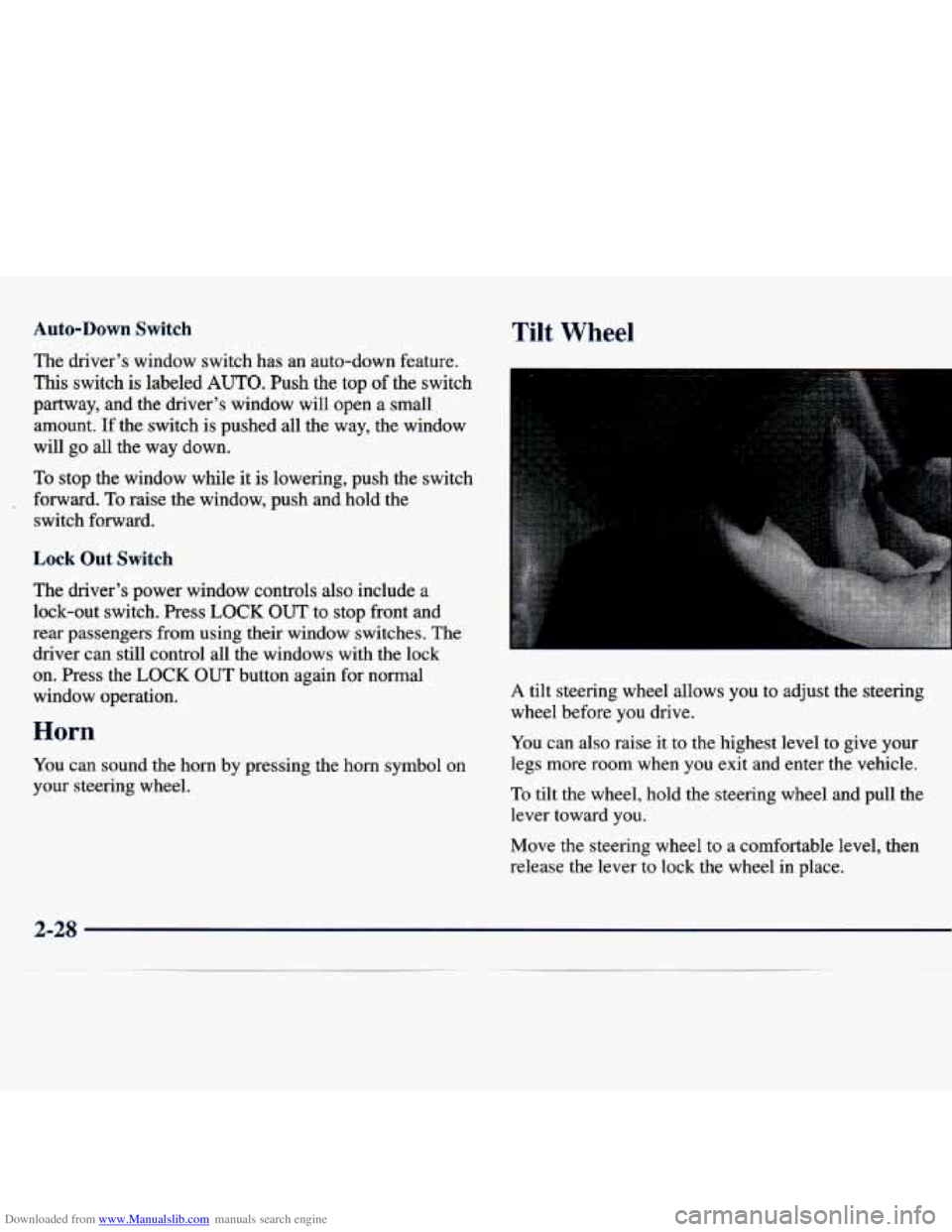 CHEVROLET MALIBU 1998  Owners Manual Downloaded from www.Manualslib.com manuals search engine Auto-Down  Switch Tilt Wheel 
The drivers  window  switch  has  an auto-down  feature. 
This switch is labeled  AUTO.  Push the top of the  sw