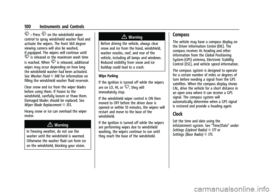 CHEVROLET SILVERADO 1500 2023 Owners Manual Chevrolet Silverado 1500 Owner Manual (GMNA-Localizing-U.S./Canada/
Mexico/Paraguay-16515119) - 2023 - CRC - 6/2/22
100 Instruments and Controls
L:PressLon the windshield wiper
control to spray windsh CHEVROLET SILVERADO 1500 2023 Owners Manual Chevrolet Silverado 1500 Owner Manual (GMNA-Localizing-U.S./Canada/
Mexico/Paraguay-16515119) - 2023 - CRC - 6/2/22
100 Instruments and Controls
L:PressLon the windshield wiper
control to spray windsh