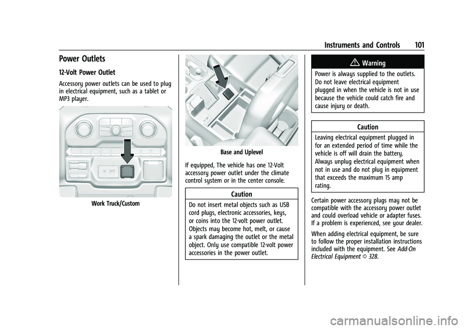 CHEVROLET SILVERADO 1500 2023 Owners Manual Chevrolet Silverado 1500 Owner Manual (GMNA-Localizing-U.S./Canada/
Mexico/Paraguay-16515119) - 2023 - CRC - 6/2/22
Instruments and Controls 101
Power Outlets
12-Volt Power Outlet
Accessory power outl CHEVROLET SILVERADO 1500 2023 Owners Manual Chevrolet Silverado 1500 Owner Manual (GMNA-Localizing-U.S./Canada/
Mexico/Paraguay-16515119) - 2023 - CRC - 6/2/22
Instruments and Controls 101
Power Outlets
12-Volt Power Outlet
Accessory power outl