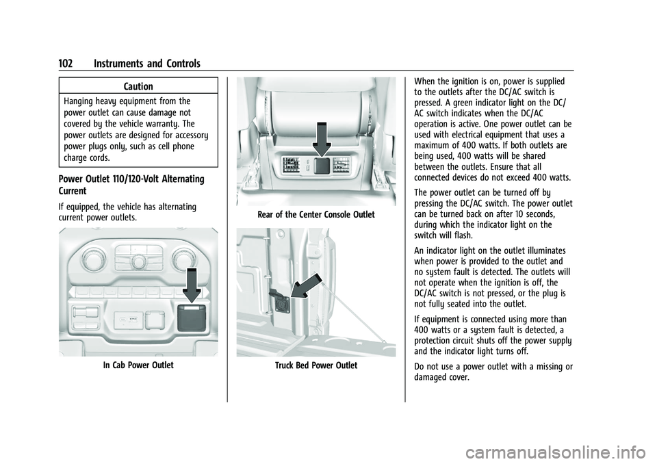 CHEVROLET SILVERADO 1500 2023 Owners Manual Chevrolet Silverado 1500 Owner Manual (GMNA-Localizing-U.S./Canada/
Mexico/Paraguay-16515119) - 2023 - CRC - 6/2/22
102 Instruments and Controls
Caution
Hanging heavy equipment from the
power outlet c CHEVROLET SILVERADO 1500 2023 Owners Manual Chevrolet Silverado 1500 Owner Manual (GMNA-Localizing-U.S./Canada/
Mexico/Paraguay-16515119) - 2023 - CRC - 6/2/22
102 Instruments and Controls
Caution
Hanging heavy equipment from the
power outlet c
