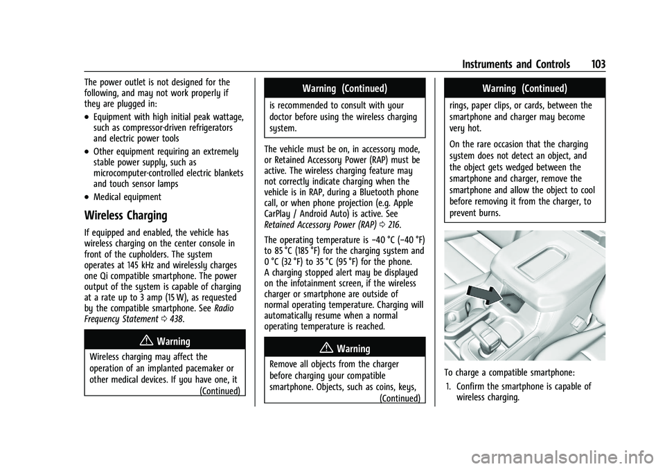 CHEVROLET SILVERADO 1500 2023 Owners Manual Chevrolet Silverado 1500 Owner Manual (GMNA-Localizing-U.S./Canada/
Mexico/Paraguay-16515119) - 2023 - CRC - 6/2/22
Instruments and Controls 103
The power outlet is not designed for the
following, and CHEVROLET SILVERADO 1500 2023 Owners Manual Chevrolet Silverado 1500 Owner Manual (GMNA-Localizing-U.S./Canada/
Mexico/Paraguay-16515119) - 2023 - CRC - 6/2/22
Instruments and Controls 103
The power outlet is not designed for the
following, and