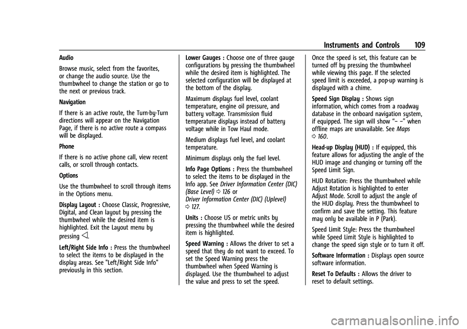 CHEVROLET SILVERADO 1500 2023 Owners Manual Chevrolet Silverado 1500 Owner Manual (GMNA-Localizing-U.S./Canada/
Mexico/Paraguay-16515119) - 2023 - CRC - 6/2/22
Instruments and Controls 109
Audio
Browse music, select from the favorites,
or chang CHEVROLET SILVERADO 1500 2023 Owners Manual Chevrolet Silverado 1500 Owner Manual (GMNA-Localizing-U.S./Canada/
Mexico/Paraguay-16515119) - 2023 - CRC - 6/2/22
Instruments and Controls 109
Audio
Browse music, select from the favorites,
or chang