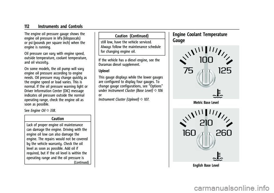 CHEVROLET SILVERADO 1500 2023  Owners Manual Chevrolet Silverado 1500 Owner Manual (GMNA-Localizing-U.S./Canada/
Mexico/Paraguay-16515119) - 2023 - CRC - 6/2/22
112 Instruments and Controls
The engine oil pressure gauge shows the
engine oil pres