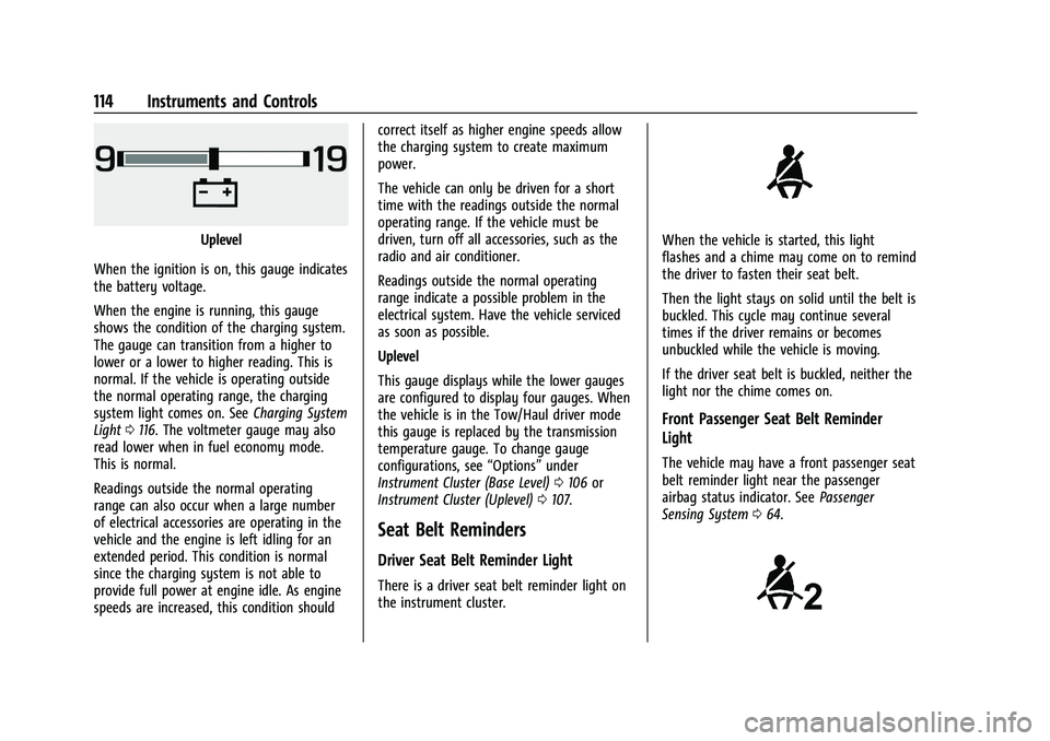 CHEVROLET SILVERADO 1500 2023  Owners Manual Chevrolet Silverado 1500 Owner Manual (GMNA-Localizing-U.S./Canada/
Mexico/Paraguay-16515119) - 2023 - CRC - 6/2/22
114 Instruments and Controls
Uplevel
When the ignition is on, this gauge indicates
t