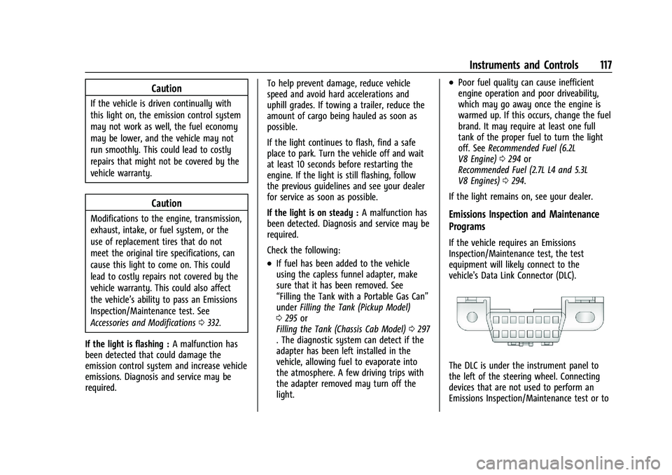 CHEVROLET SILVERADO 1500 2023 Owners Manual Chevrolet Silverado 1500 Owner Manual (GMNA-Localizing-U.S./Canada/
Mexico/Paraguay-16515119) - 2023 - CRC - 6/2/22
Instruments and Controls 117
Caution
If the vehicle is driven continually with
this CHEVROLET SILVERADO 1500 2023 Owners Manual Chevrolet Silverado 1500 Owner Manual (GMNA-Localizing-U.S./Canada/
Mexico/Paraguay-16515119) - 2023 - CRC - 6/2/22
Instruments and Controls 117
Caution
If the vehicle is driven continually with
this