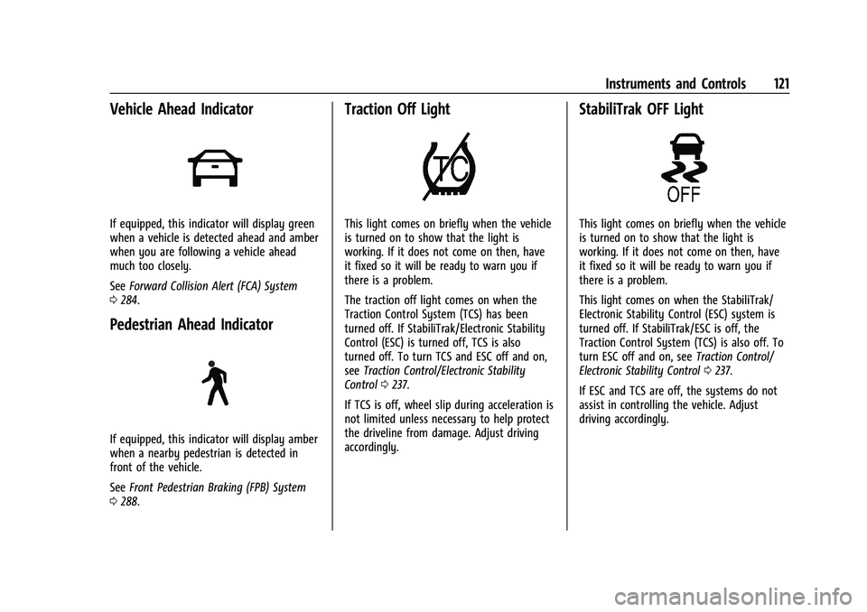 CHEVROLET SILVERADO 1500 2023  Owners Manual Chevrolet Silverado 1500 Owner Manual (GMNA-Localizing-U.S./Canada/
Mexico/Paraguay-16515119) - 2023 - CRC - 6/2/22
Instruments and Controls 121
Vehicle Ahead Indicator
If equipped, this indicator wil