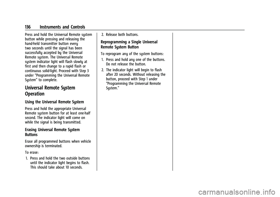 CHEVROLET SILVERADO 1500 2023  Owners Manual Chevrolet Silverado 1500 Owner Manual (GMNA-Localizing-U.S./Canada/
Mexico/Paraguay-16515119) - 2023 - CRC - 6/2/22
136 Instruments and Controls
Press and hold the Universal Remote system
button while