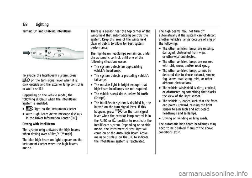CHEVROLET SILVERADO 1500 2023  Owners Manual Chevrolet Silverado 1500 Owner Manual (GMNA-Localizing-U.S./Canada/
Mexico/Paraguay-16515119) - 2023 - CRC - 6/2/22
138 Lighting
Turning On and Enabling IntelliBeam
To enable the IntelliBeam system, p