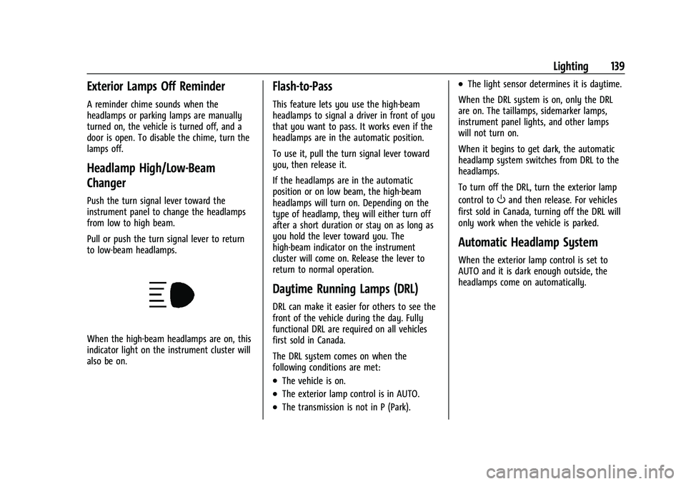 CHEVROLET SILVERADO 1500 2023  Owners Manual Chevrolet Silverado 1500 Owner Manual (GMNA-Localizing-U.S./Canada/
Mexico/Paraguay-16515119) - 2023 - CRC - 6/2/22
Lighting 139
Exterior Lamps Off Reminder
A reminder chime sounds when the
headlamps 