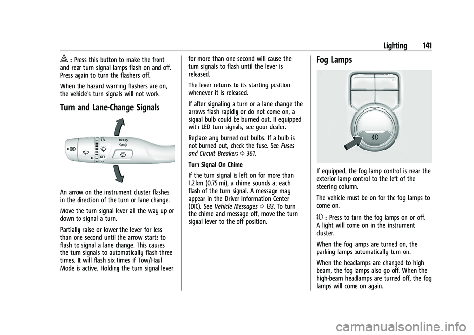 CHEVROLET SILVERADO 1500 2023  Owners Manual Chevrolet Silverado 1500 Owner Manual (GMNA-Localizing-U.S./Canada/
Mexico/Paraguay-16515119) - 2023 - CRC - 6/2/22
Lighting 141
|:Press this button to make the front
and rear turn signal lamps flash 
