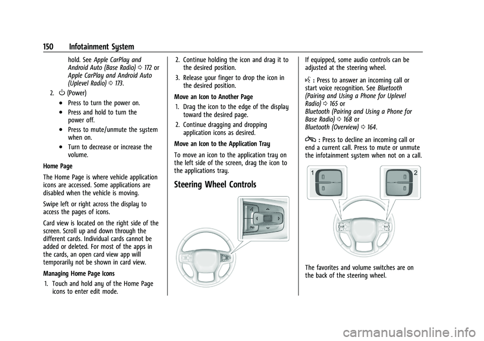 CHEVROLET SILVERADO 1500 2023 Owners Manual Chevrolet Silverado 1500 Owner Manual (GMNA-Localizing-U.S./Canada/
Mexico/Paraguay-16515119) - 2023 - CRC - 6/2/22
150 Infotainment System
hold. SeeApple CarPlay and
Android Auto (Base Radio) 0172 or CHEVROLET SILVERADO 1500 2023 Owners Manual Chevrolet Silverado 1500 Owner Manual (GMNA-Localizing-U.S./Canada/
Mexico/Paraguay-16515119) - 2023 - CRC - 6/2/22
150 Infotainment System
hold. SeeApple CarPlay and
Android Auto (Base Radio) 0172 or