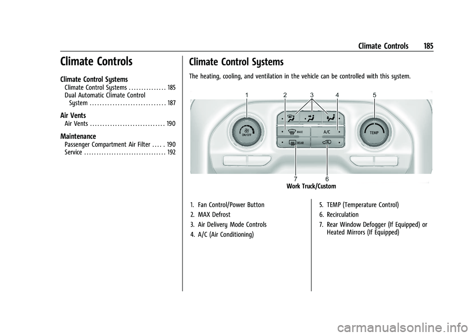 CHEVROLET SILVERADO 1500 2023  Owners Manual Chevrolet Silverado 1500 Owner Manual (GMNA-Localizing-U.S./Canada/
Mexico/Paraguay-16515119) - 2023 - CRC - 6/2/22
Climate Controls 185
Climate Controls
Climate Control Systems
Climate Control System