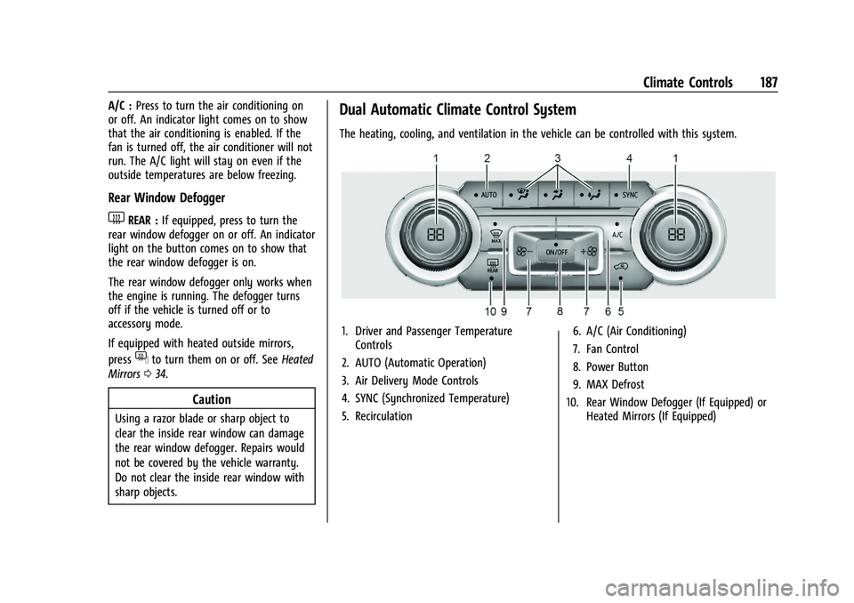 CHEVROLET SILVERADO 1500 2023  Owners Manual Chevrolet Silverado 1500 Owner Manual (GMNA-Localizing-U.S./Canada/
Mexico/Paraguay-16515119) - 2023 - CRC - 6/2/22
Climate Controls 187
A/C :Press to turn the air conditioning on
or off. An indicator