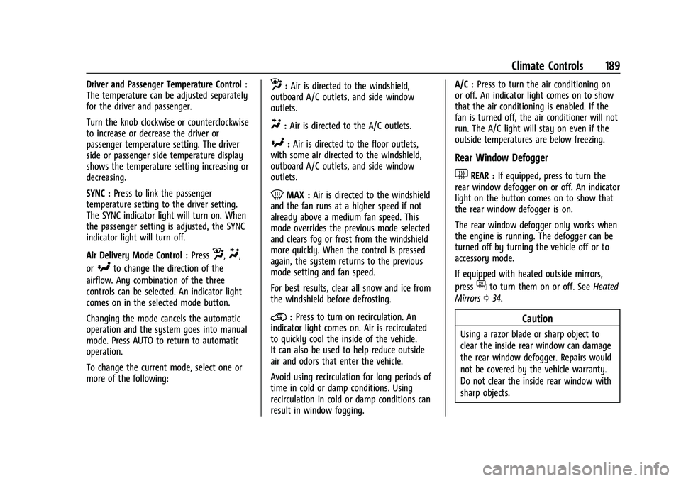 CHEVROLET SILVERADO 1500 2023 Owners Manual Chevrolet Silverado 1500 Owner Manual (GMNA-Localizing-U.S./Canada/
Mexico/Paraguay-16515119) - 2023 - CRC - 6/2/22
Climate Controls 189
Driver and Passenger Temperature Control :
The temperature can CHEVROLET SILVERADO 1500 2023 Owners Manual Chevrolet Silverado 1500 Owner Manual (GMNA-Localizing-U.S./Canada/
Mexico/Paraguay-16515119) - 2023 - CRC - 6/2/22
Climate Controls 189
Driver and Passenger Temperature Control :
The temperature can